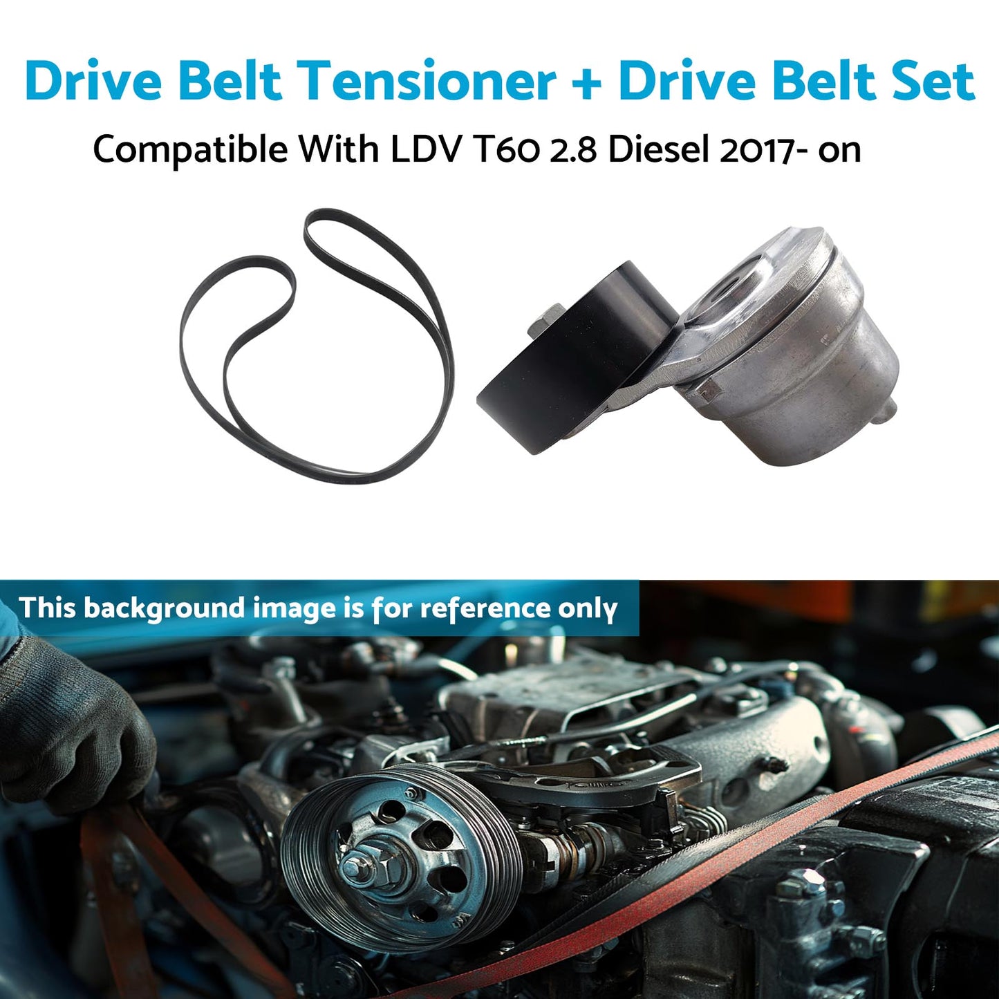 Drive Belt Tensioner with Drive Belt Set Suitable For LDV T60 2017-On 2.8L Diesel