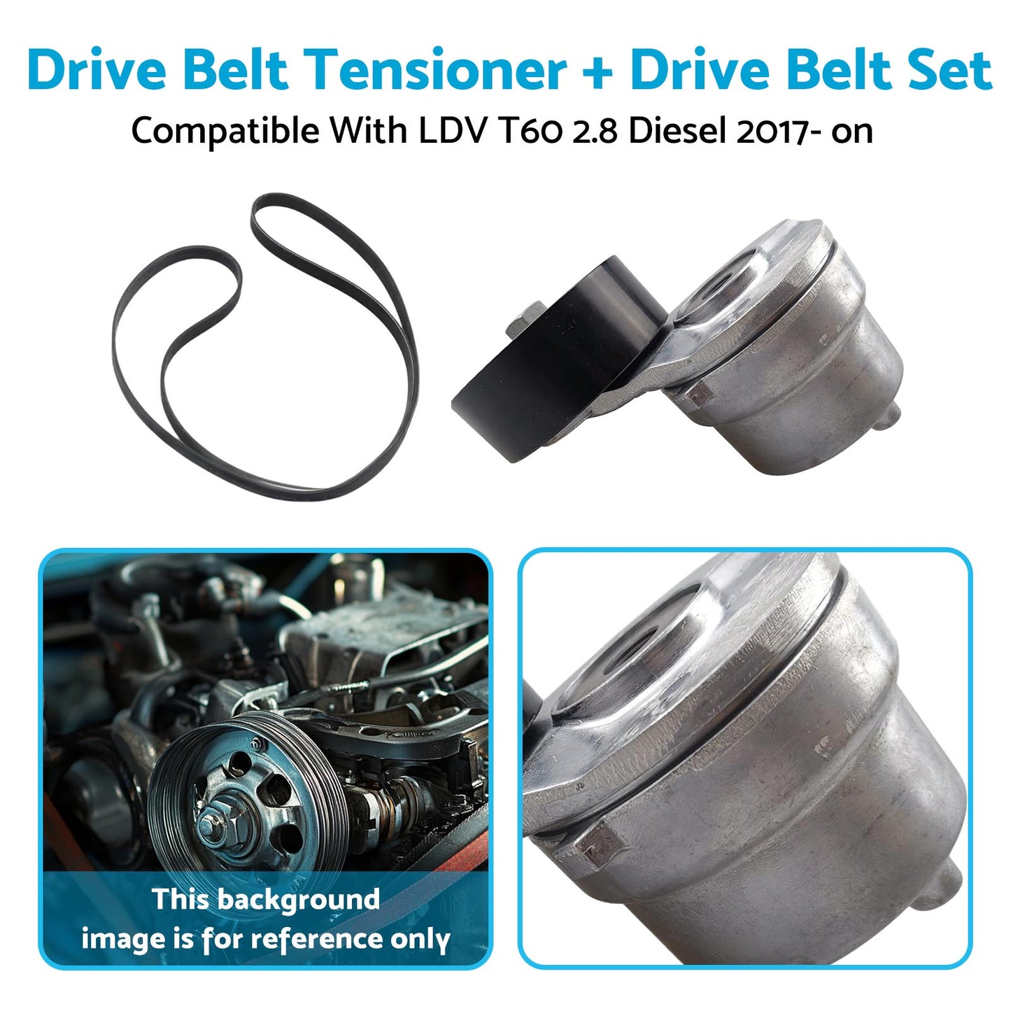 Drive Belt Tensioner with Drive Belt Set Suitable For LDV T60 2017-On 2.8L Diesel